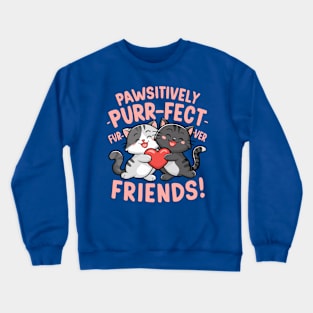 Pawsitively Purrfect Furever Friends Cute Cat Design Crewneck Sweatshirt